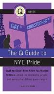 The Q Guide To New York City Pride di Patrick Hinds edito da Alyson Publications Inc