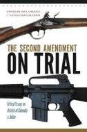 The Second Amendment On Trial di University of Massachusetts edito da University Of Massachusetts Press