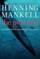 The Pyramid: And Four Other Kurt Wallander Mysteries di Henning Mankell edito da NEW PR