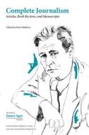 Complete Journalism: Articles, Book Reviews, and Manuscripts di James Agee edito da UNIV OF TENNESSEE PR