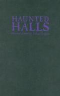 Tucker, E:  Haunted Halls di Elizabeth Tucker edito da University Press of Mississippi
