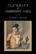 Plunkitt of Tammany Hall di William L. Riordon edito da MARTINO FINE BOOKS