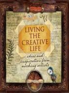 Living the Creative Life di Rice Freeman-Zachery edito da F&W Publications Inc