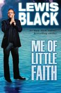 Me Of Little Faith di Lewis Black edito da Penguin Putnam Inc
