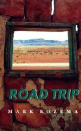 Road Trip di Mark Rozema edito da BOREAL BOOKS