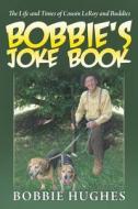 Bobbie's Joke Book: The Life and Times of Cousin Leroy and Buddies di Bobbie Hughes edito da Wasteland Press