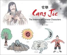 Cang Jie, The Inventor of Chinese Characters di Li Jian edito da Shanghai Press