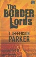 The Border Lords di T. Jefferson Parker edito da Center Point