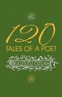 120 Tales Of A Poet di Bulututu Ozuah edito da America Star Books