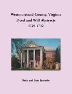 Westmoreland County, Virginia Deed and Will Abstracts, 1729-1732 di Ruth Sparacio edito da Heritage Books
