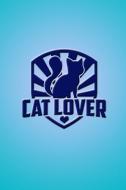 Cat Lover: Beautiful Journal for Cat Lovers and Cat Owners. di Nathan Nathan edito da LIGHTNING SOURCE INC