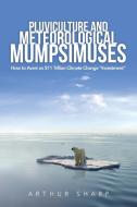 Pluviculture And Meteorological Mumpsimuses di Sharp Arthur Sharp edito da Authorhouse
