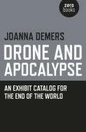 Drone and Apocalypse di Joanna Demers edito da John Hunt Publishing