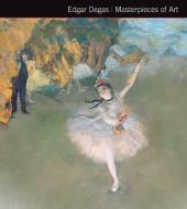 Edgar Degas Masterpieces of Art di Michael Robinson edito da Flame Tree Publishing