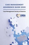 Case Management Adherence Guide 2020 di Case Management Society of America edito da Cognella, Inc