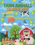 Farm Animals Coloring Book for Kids Ages 5-10 di MoonDust edito da Alin-Alexandru Ungureanu
