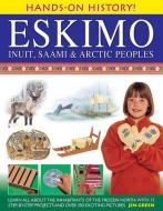 Hands-on History! Eskimo Inuit, Saami & Arctic Peoples di Dr Jen Green edito da Anness Publishing