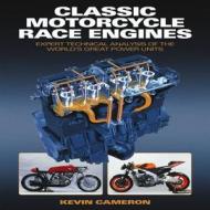 Classic Motorcycle Race Engines di Kevin Cameron edito da Haynes Publishing Group