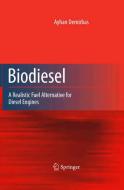 Biodiesel: A Realistic Fuel Alternative for Diesel Engines di Ayhan Demirbas edito da SPRINGER NATURE
