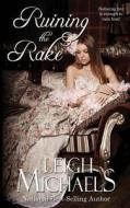 Ruining the Rake di Leigh Michaels edito da PBL Limited