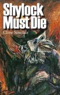 Shylock Must Die di Clive Sinclair edito da Peter Halban Publishers Ltd