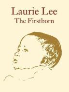 The Firstborn di Laurie Lee edito da Unicorn Publishing Group