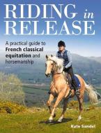 Riding In Release di Kate Sandel edito da The Crowood Press Ltd