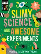 Slimy Science and Awesome Experiments di Susan Martineau edito da b small publishing limited