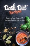 DASH Diet Recipes di Anna Gray edito da Anna Gray