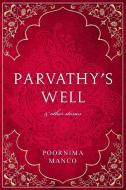 Parvathy's Well & Other Stories di Manco Poornima Manco edito da Mango Tree Publications