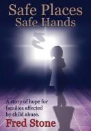 Safe Places, Safe Hands di Fred Stone edito da ZEUS PUBN
