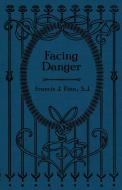 Facing Danger di Rev. Francis J Finn edito da St. Augustine Academy Press