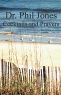 Cocktails and Prayers di Phil Jones edito da YAWNS BOOKS & MORE INC