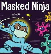 Masked Ninja di Mary Nhin, Jelena Stupar edito da Grow Grit Press LLC