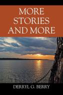 More Stories and More di Derryl G. Berry edito da Outskirts Press