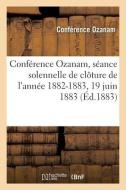 Conférence Ozanam, séance solennelle de clôture de l'année 1882-1883, 19 juin 1883 di Conference Ozanam edito da HACHETTE LIVRE