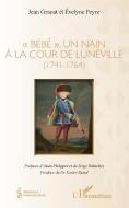 "Bébé", un nain à la cour de Lunéville di Jean Granat, Évelyne Peyre edito da Editions L'Harmattan