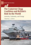 The Cameron-Clegg Coalition And Britain's Role In The World di Timothy J. Oliver edito da Springer Nature Switzerland AG
