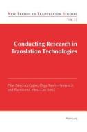 Conducting Research in Translation Technologies di Pilar Sanchez-Gijon edito da Lang, Peter