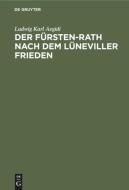 Der Fürsten-Rath nach dem Lüneviller Frieden di Ludwig Karl Aegidi edito da De Gruyter