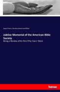 Jubilee Memorial of the American Bible Society di Isaac Ferris, Society American Bible edito da hansebooks
