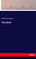 The Devil di Robert Green Ingersoll edito da hansebooks