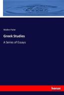 Greek Studies di Walter Pater edito da hansebooks
