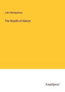 The Wealth of Nature di John Montgomery edito da Anatiposi Verlag