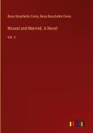 Wooed and Married. A Novel di Rosa Nouchette Carey edito da Outlook Verlag