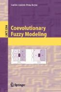 Coevolutionary Fuzzy Modeling di Carlos Andres Pena Reyes, C. a. Pena-Reyes edito da Springer Berlin Heidelberg