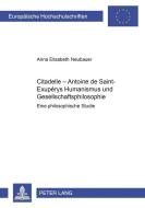 "Citadelle "- Antoine de Saint-Exupérys Humanismus und Gesellschaftsphilosophie di Anneliese Neubauer edito da Lang, Peter GmbH