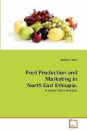 Fruit Production and Marketing in North East Ethiopia: di Berihun Tefera edito da VDM Verlag