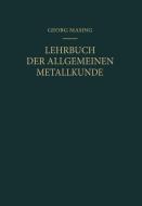 Lehrbuch der Allgemeinen Metallkunde di Georg Masing edito da Springer Berlin Heidelberg