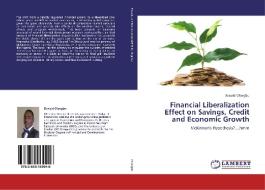Financial Liberalization Effect on Savings, Credit and Economic Growth di Donald Ofoegbu edito da LAP Lambert Academic Publishing